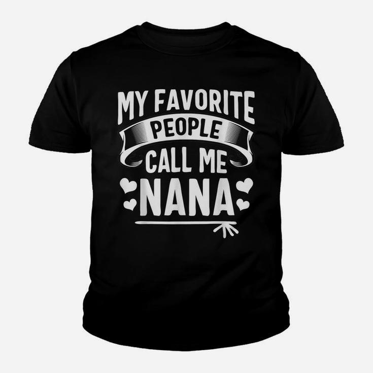 My Favorite People Call Me Nana Shirt Cute Christmas Gifts Youth T-shirt