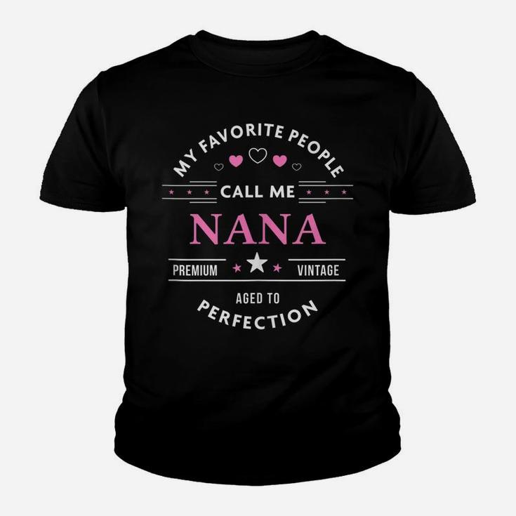 My Favorite People Call Me Nana Shirt Mothers Day Youth T-shirt
