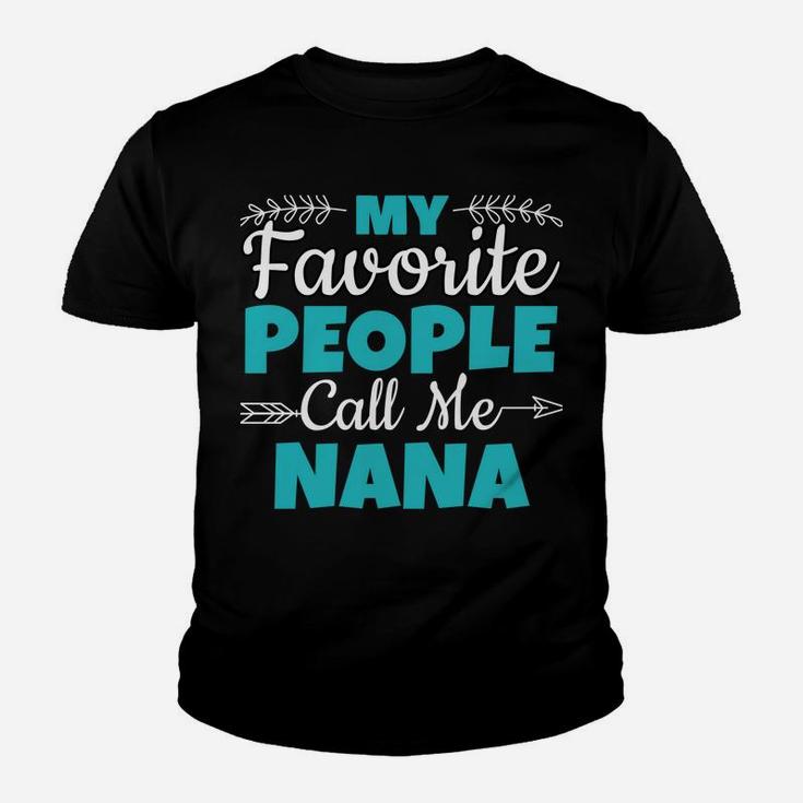 My Favorite People Call Me Nana Sweatshirt Youth T-shirt