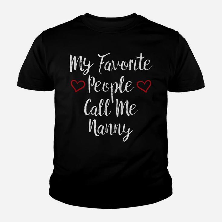 My Favorite People Call Me Nanny Tshirt - Gifts For Grandma Youth T-shirt