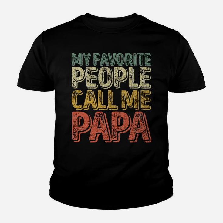 My Favorite People Call Me Papa Shirt Funny Christmas Gift Sweatshirt Youth T-shirt