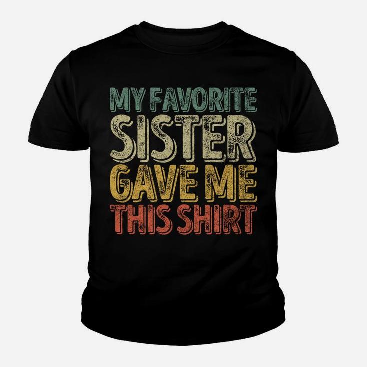 My Favorite Sister Gave Me This Shirt Funny Christmas Gift Youth T-shirt
