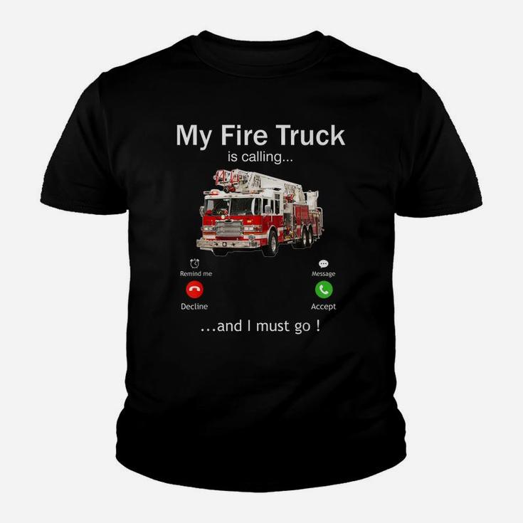 My Fire Truck Is Calling And I Must Go Firefighter Funny Youth T-shirt