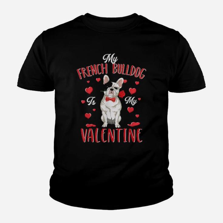 My French Bulldog Is My Valentine Cute Dog Dad Mom Youth T-shirt