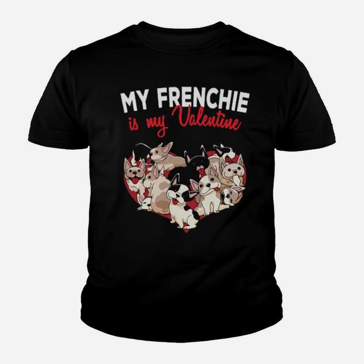 My French Bulldog Is My Valentine Frenchie Dog Youth T-shirt