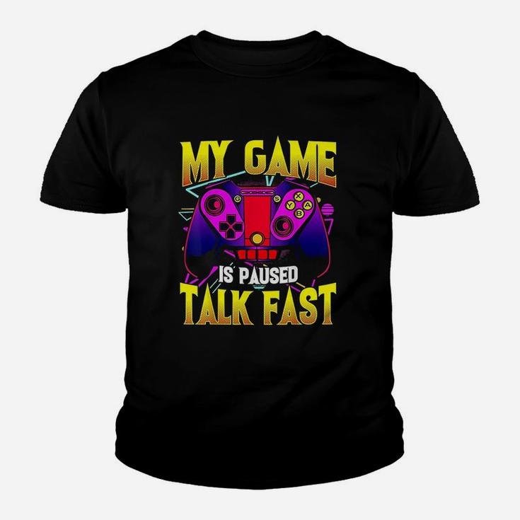 My Game Is Paused Talk Fast  Gaming Video Game Gamer Youth T-shirt
