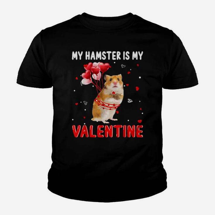 My Hamster Is My Valentine Apparel Animals Lover Gifts Youth T-shirt