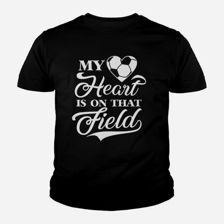 My Heart Is On That Field Soccer Mom Coach Youth T-shirt