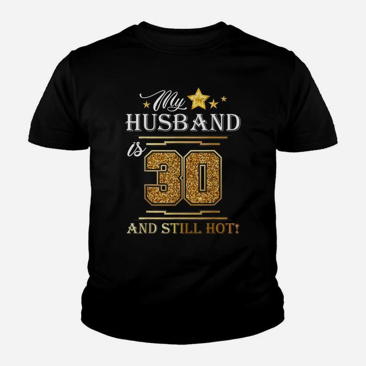 My Husband Is 30 And Still Hot - Husband Birthday Party Youth T-shirt