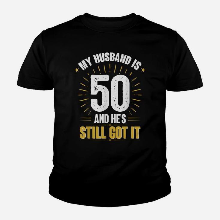My Husband Is 50 And He's Still Got It Husband's 50Th Shirt Youth T-shirt