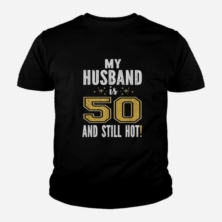My Husband Is 50 And Still Hot 50Th Birthday Youth T-shirt