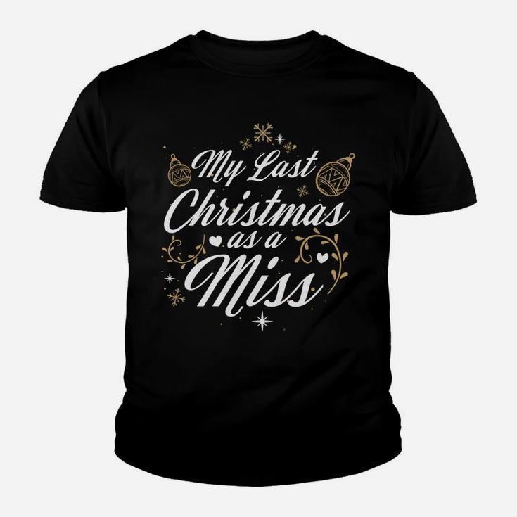 My Last Christmas As A Miss - Future Bride Wife Funny Gift Sweatshirt Youth T-shirt