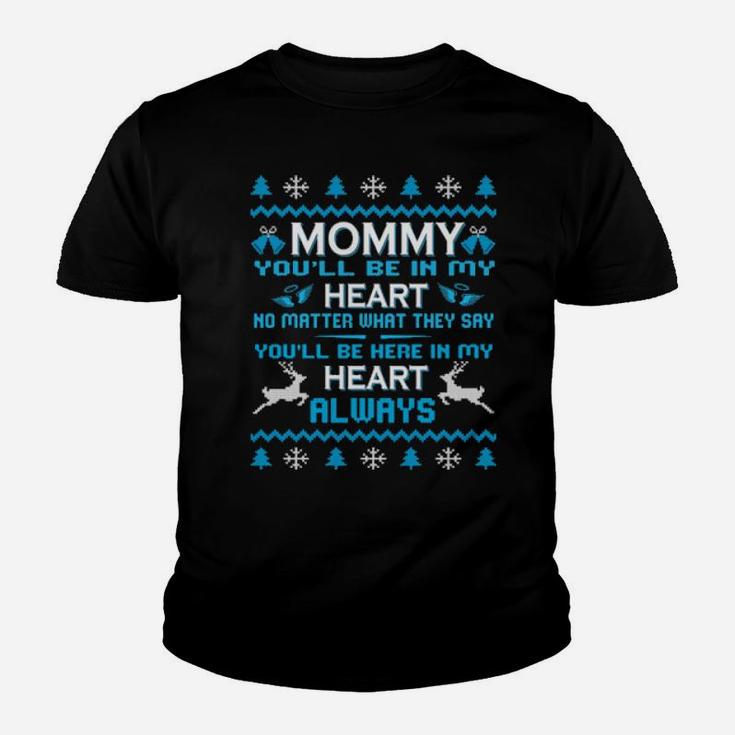 My Mommy You'll Be In My Heart No Matter What They Say Youth T-shirt