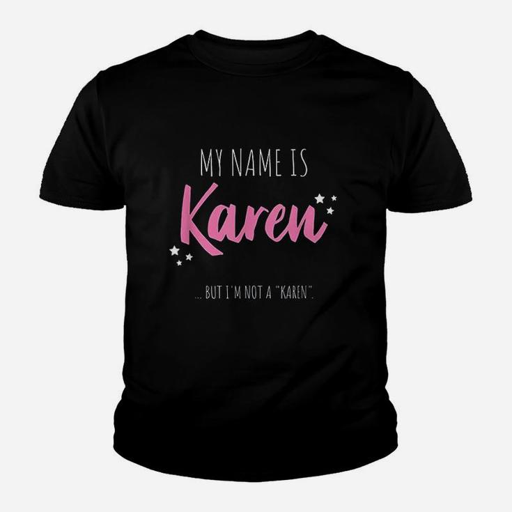 My Name Is Karen But Im Not A Karen Youth T-shirt