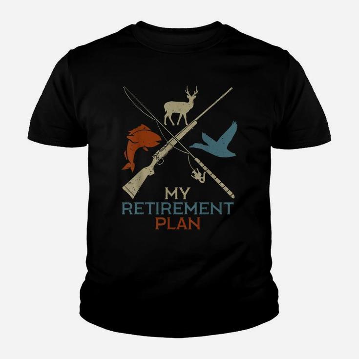 My Retirement Plan Hunting Fishing Hunter Grandfather Gift Youth T-shirt