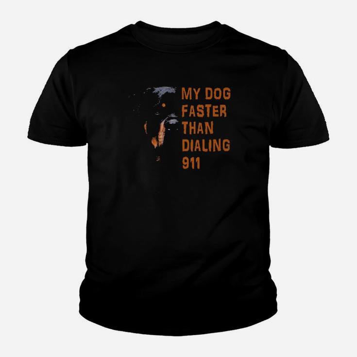 My Rottweiler My Dog Faster Than Dialing 911 Youth T-shirt