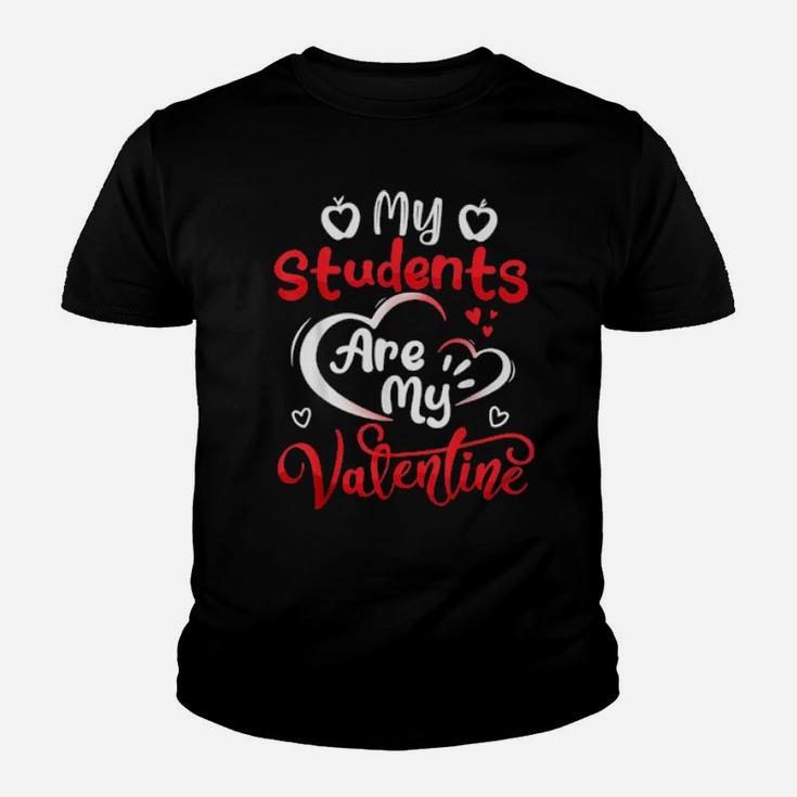 My Students Are My Valentine Teachers Valentines Day Youth T-shirt
