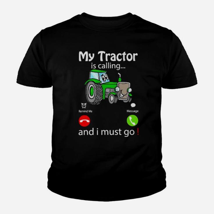 My Tractor Is Calling And I Must Go Youth T-shirt
