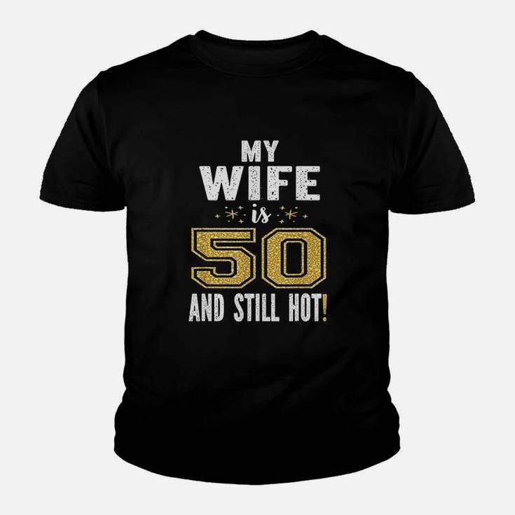 My Wife Is 50 And Still Hot 50Th Birthday Youth T-shirt
