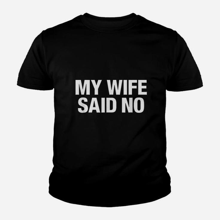 My Wife Said No Gift For My Wife Youth T-shirt