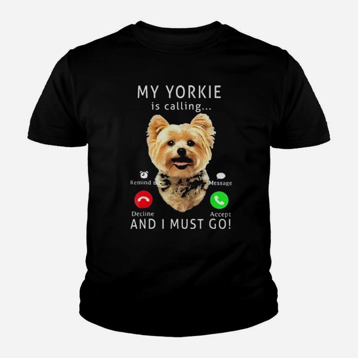 My Yorkie Is Calling And I Must Go Youth T-shirt