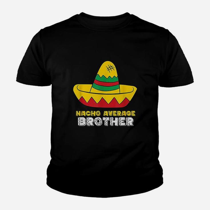 Nacho Average Brother Cinco De Mayo Nacho Youth T-shirt