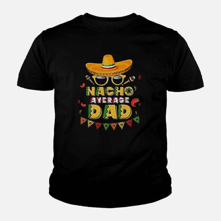 Nacho Average Dad Cinco De Mayo New Daddy To Be Youth T-shirt