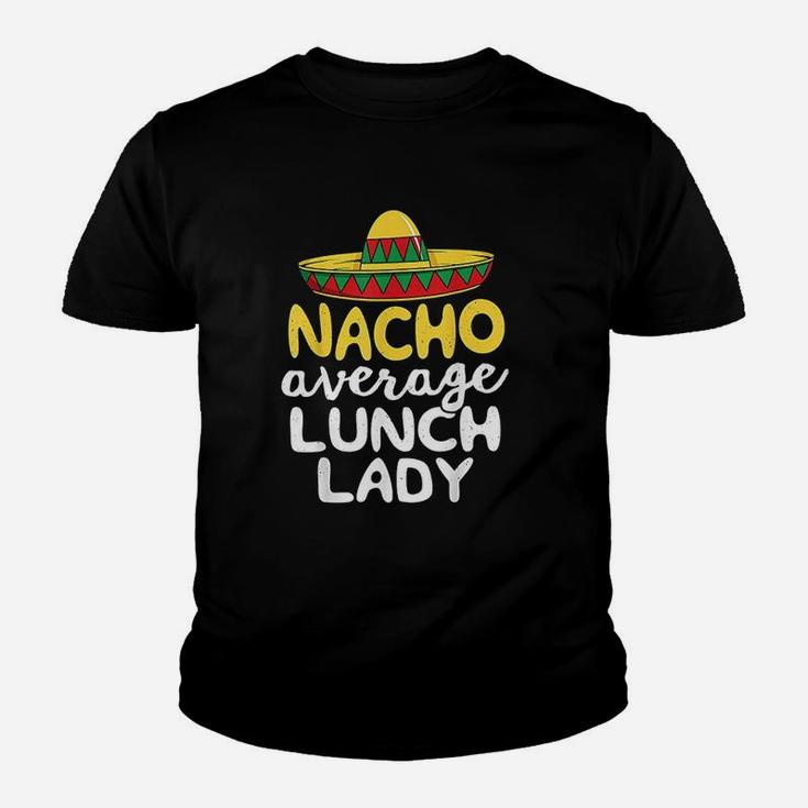 Nacho Average Lunch Lady Cafeteria Mexican Youth T-shirt