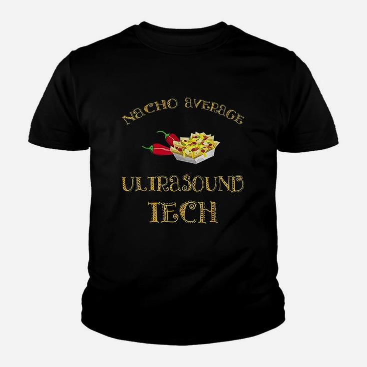 Nacho Average Ultrasound Tech Funny Hispanic Mexican Gift Youth T-shirt