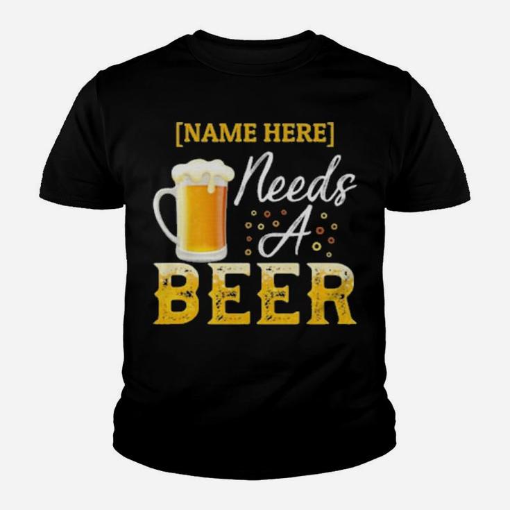 Name Here Needs A Beer Youth T-shirt