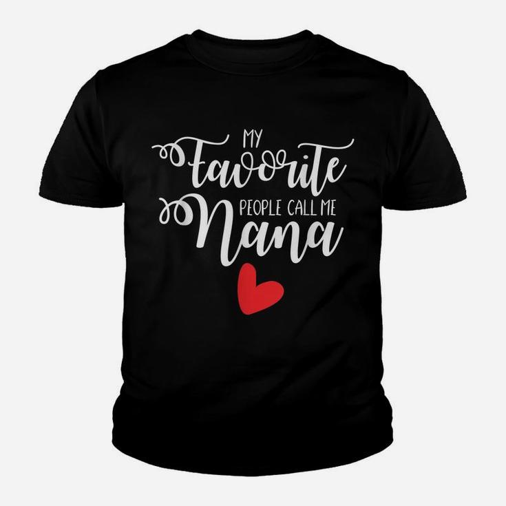 Nana Heart Funny Favorite People Call Me Trendy Gift Youth T-shirt