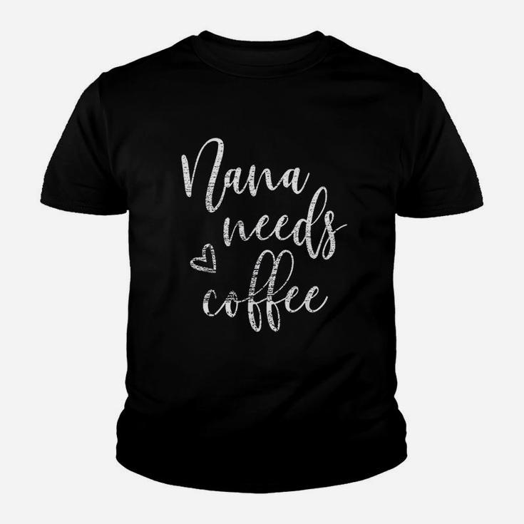 Nana Needs Coffee For Women Grandma Mothers Day Gifts Youth T-shirt