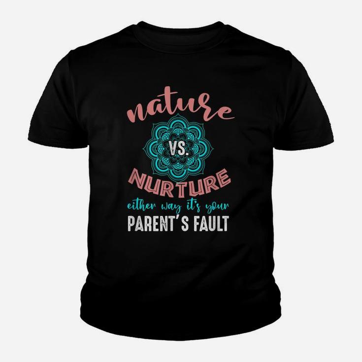Nature Nurture Either It's Your Parent's Fault Psychologist Youth T-shirt