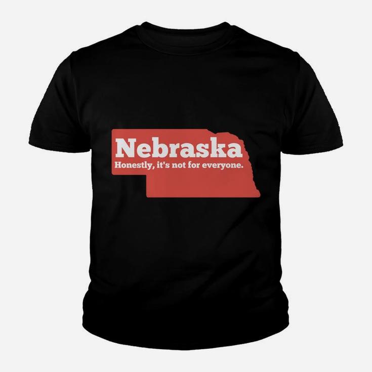 Nebraska Honestly Its Not For Everyone - Funny Nebraska Youth T-shirt