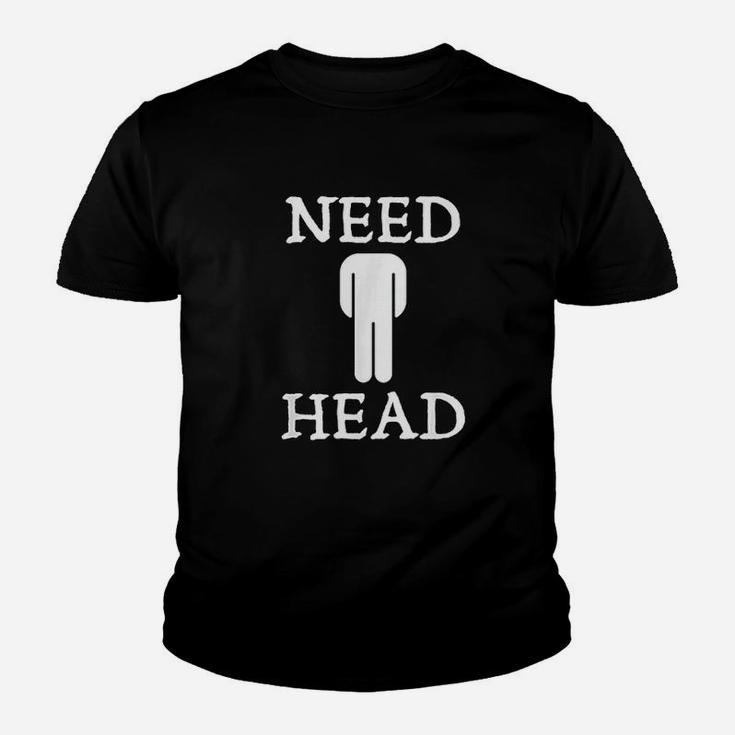 Need Head Humor For Men Dirty Joke Youth T-shirt