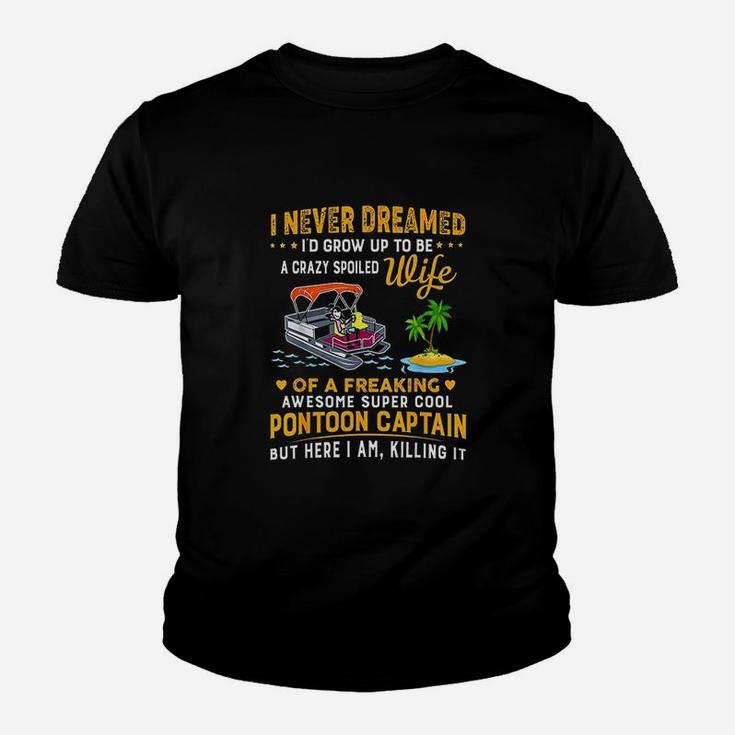 Never Dreamed Id Grow Up To Be A Crazy Spoiled Youth T-shirt
