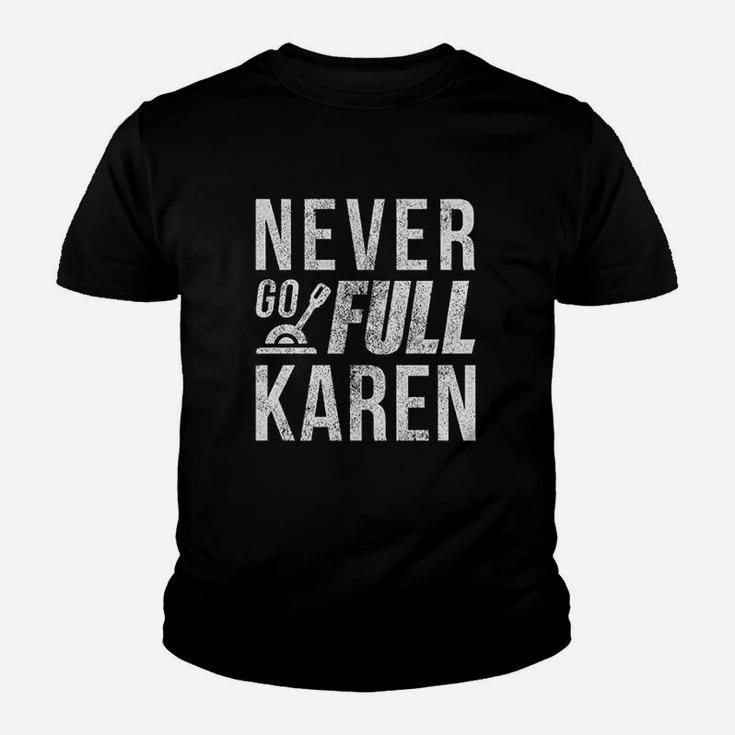 Never Go Full Karen Funny Crazy Lady Youth T-shirt