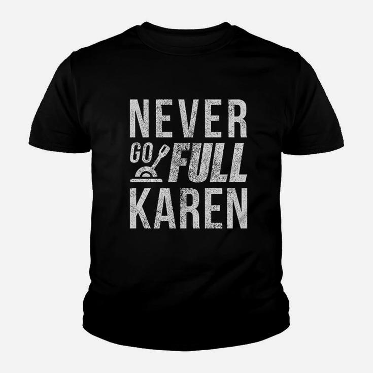 Never Go Full Karen Youth T-shirt