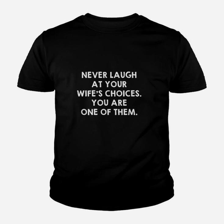 Never Laugh At Your Wife's Choices Youth T-shirt
