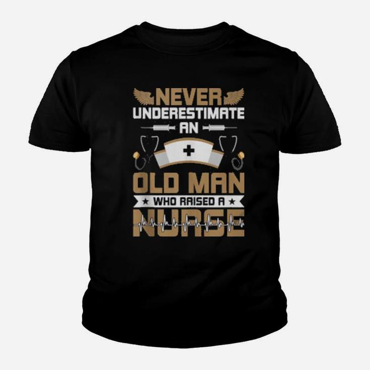 Never Underestimate An Old Man Who Raised A Nurse Youth T-shirt