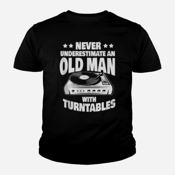 Never Underestimate An Old Man With A Turntables Dad Youth T-shirt