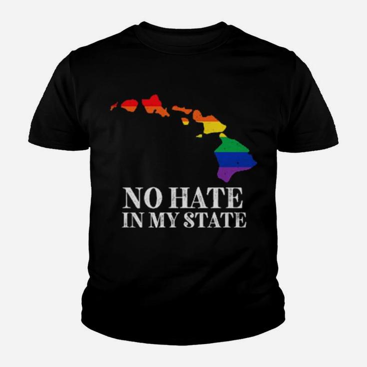 No Hate In My State Hawaii Strong Lgbt Pride Rainbow Youth T-shirt