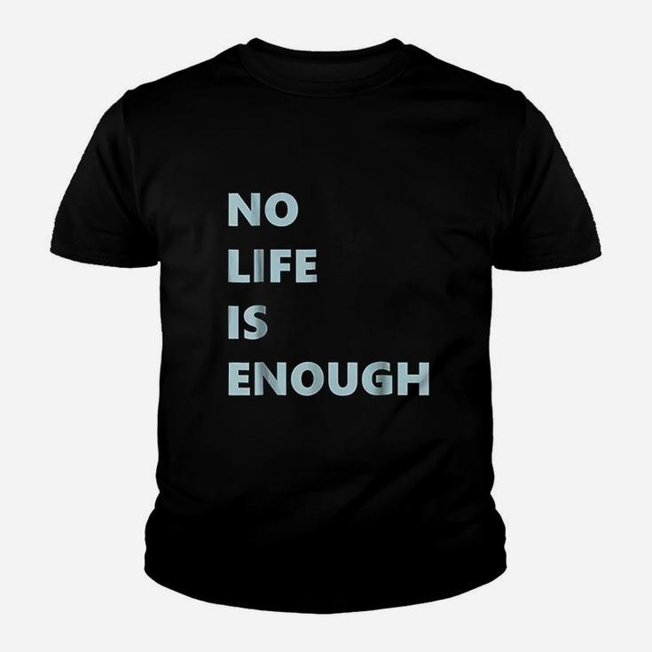 No Life Is Enough Youth T-shirt
