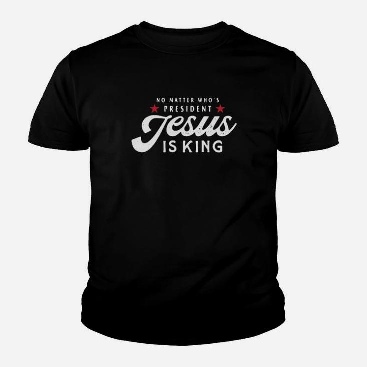No Matter Who's President Jesus Is King Youth T-shirt