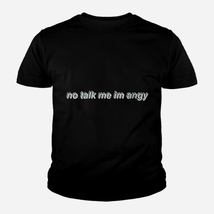 No Talk Me I Am Angy Youth T-shirt
