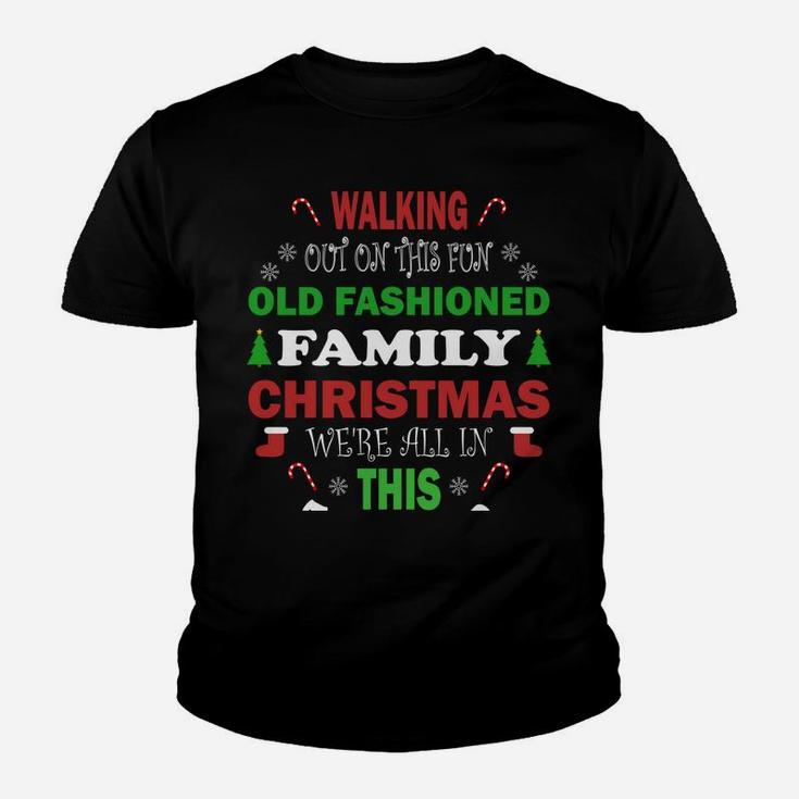 Nobody's Walking Out On This Fun Old Fashioned Christmas Sweatshirt Youth T-shirt