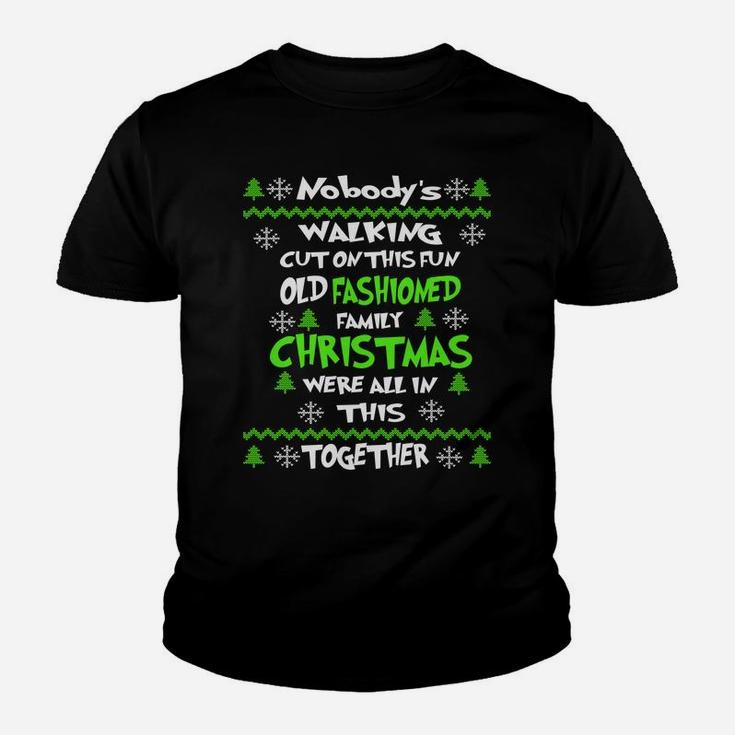 Nobody's Walking Out On This Fun Old Fashioned Ugly Xmas Sweatshirt Youth T-shirt