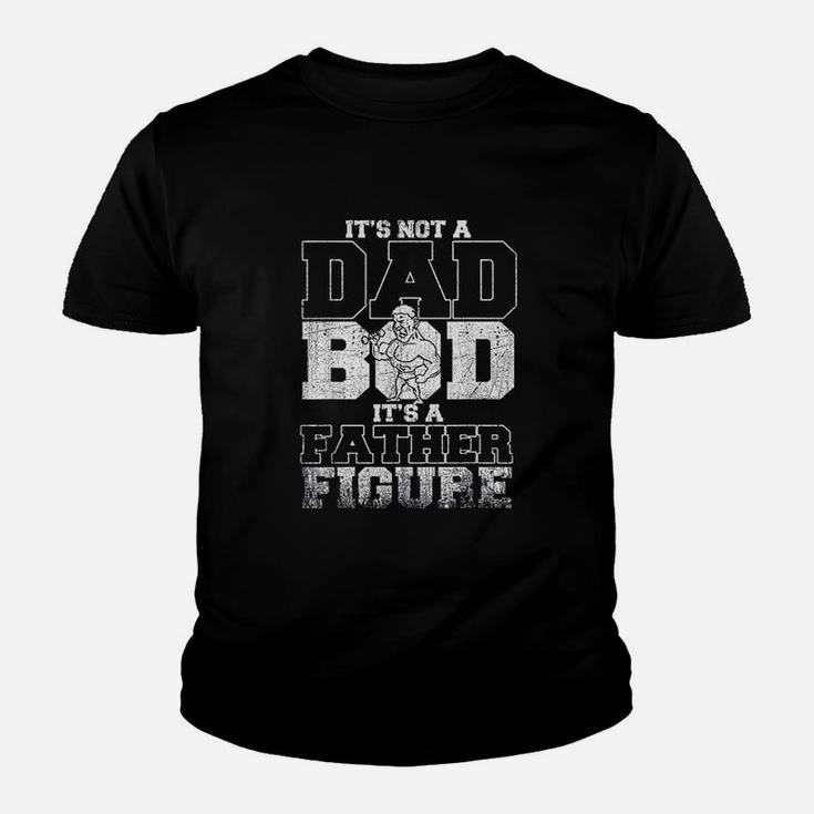 Not A Dad Bod Its A Father Figure Youth T-shirt