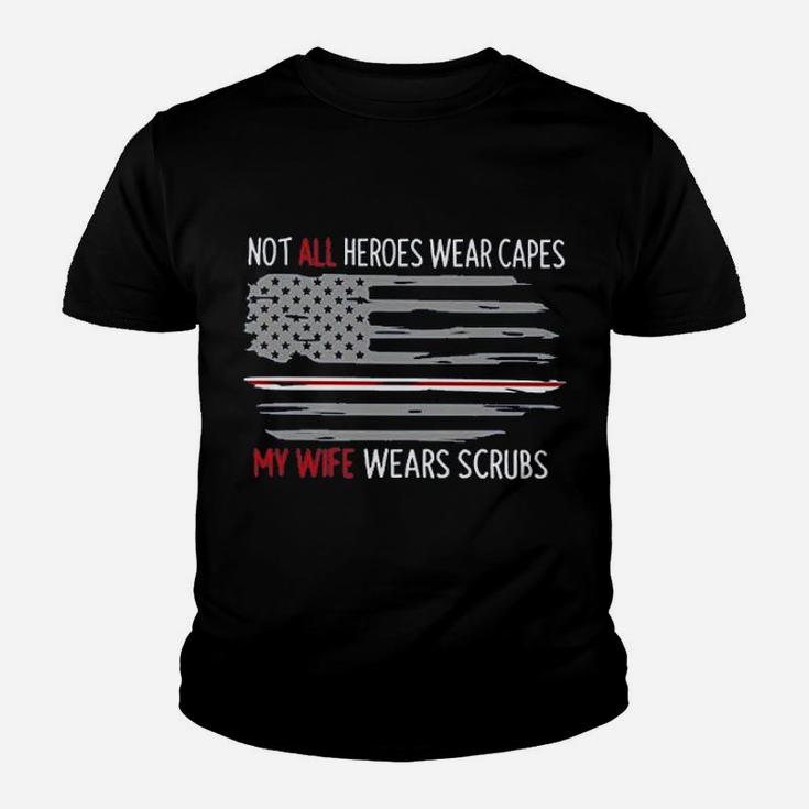 Not All Heroes Wear Capes My Wife Wears Nurses Husband Youth T-shirt