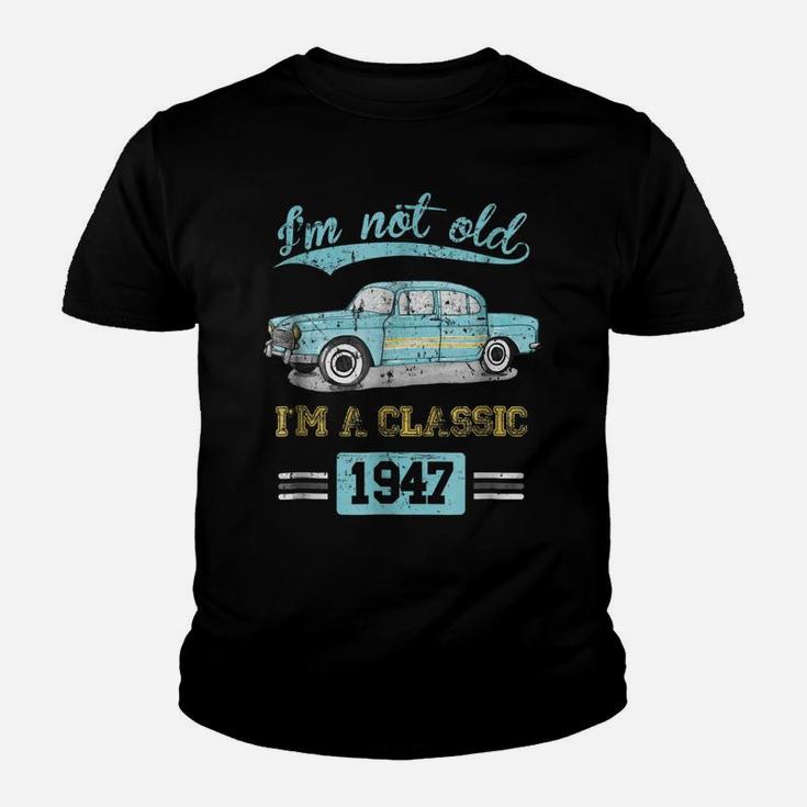 Not Old Classic Born And Made In 1947 Birthday Gifts Tshirt Youth T-shirt
